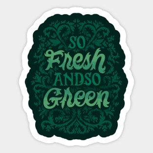 So Fresh and So Green Sticker